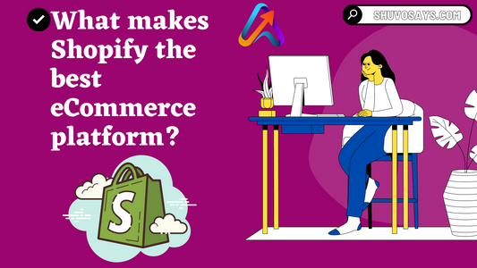 What makes Shopify the best eCommerce platform?