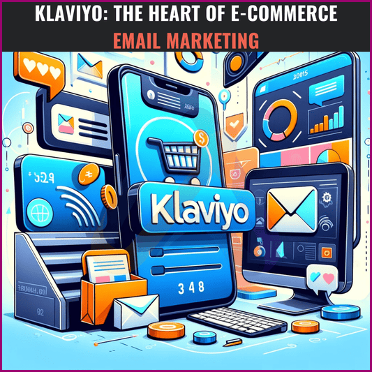 What is Klaviyo? Your Key to E-commerce Email Marketing